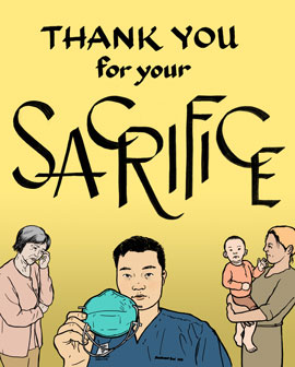 artwork with handlettering that reads thank you for your sacrifice. yellow background. comic-style portrait of a male Asian American doctor in blue scrubs holding an N-95 face mask, surrounded by a blond white woman holding a hapa baby and an older asian woman touching her face and looking downward with a stressful expression.