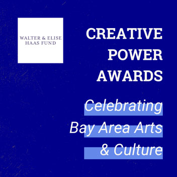 Walter and Elise Haas Fund logo. Creative Power Award, Celebrating Bay Area Arts and Culture