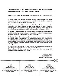 SINCE CULTURE IS THE WAY WE DO WHAT WE DO EVERYDAY, A CONVERSATION COULD BE AN ART FORM. HOW TO RECOGNIZE READY-MADE CONVERSATION ART TAKING PLACE: Next time you notice yourself feeling any amount of social discomfort arising in a conversation consider it to be the indication that a conversation art work is beginning. (It is  somewhat  arbitrary  that  social  discomfort  be  the  initial indicator, but there needs to be some signal to start noticing conversations differently. Social discomfort happens often enough to be rel able as an indicator, and it is interesting in its own right.) For the 3 minutes after your initial noticing begins consider the art work to be taking place between you and the person/people you are speaking with, no matter what is said or unsaid. During these 3 minutes notice as many sensations as possible. Notice the force and direction of the words shared - are you pushing or pull ng them? Are they aimed at something particular,searching, or loose? Notice expectations, obligations, goals and status. To the best of your ability continue participating in the conversation while noticing all this. After the 3 minutes is up and before you leave the conversation  give the person/people one of the cards that says: Since culture is the way we do what we do everyday, this conversation could be an art form. ARIANA JACOB. #MKTHNGSHPPN @PUBLICWONDERING
