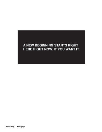 a new beginning starts right here right now. if you want it. susan omalley #mkthngshppn