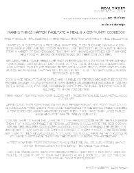 Lexa Walsh, Facilitate a Meal and a Community Cookbook. 
 MEAL TICKET Silver Social Club  _________________________yep, that’s me  ___________________told me this recipe Making Things Happen: Facilitate A Meal & a Community Cookbook 
Find a space & time. Reserve it. Think about how you can make it feel welcoming. 
Invite your guests for a free meal. Don’t tell them they are making a cookbook. People who are not cooks may feel like they don’t belong. Invite people from a variety of backgrounds that may not know each other. Ask if anyone has food allergies or restrictions. Get their contact info. 
Set a beautiful table, being sure that guests can talk to each other with no unintended obstacles. At each place setting there should be a blank card and a pencil. Each place should be set with a name. Seat guests next to and across from people they may not know. Try not to sit two shy people across from each other. Cook a nice meal. It can be simple and humble, or terribly decadent. Be sure to provide choices to accommodate your guests allergies/restrictions. If you are not a good cook, find one, or bring in something pre-made. They may never be allowed to know you did this. 
Think about plating. Wow your guests with presentation. Use clay, metal, wood and glass. 
After giving them something to eat, but before serving hot food that could go cold, have your guests introduce themselves to the entire table, offering a few sentences about whatever moves them. If you have many large tables, each group of ten or twelve can do it. 
Now ask them to each tell a recipe to the person across from them (or beside them, if at a round table). The person listening should write the recipe down. Explain this requires good communication and good listening. The recipe, it is important to say, can be for food or for life. It is simply a set of instructions. Ask them to then reverse roles. In the end you should have as many recipes as you have guests. Have them sign the cards: “…….’s recipe, transcribed by ……. ”. 
Notice how they start discussing family, culture, values, and history, among other things. Listen to the din at the table and smile. 
Take the cards, scan them, and design/compile them into a PDF. Print and distribute, or send it off to your participants as an e-book. You did get the contact info for all your guests, right? 
#mkthngshppn   Lexa Walsh 