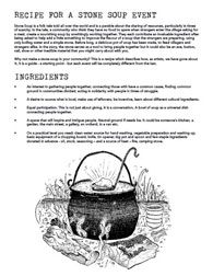 RECIPE FOR A STONE SOUP EVENT
Stone Soup is a folk tale told all over the world and is a parable about the sharing of resources, particularly in times of scarcity. In the tale, a community who think they have no food to spare when strangers enter the village asking for a meal, create a nourishing soup by unwittingly working together. They each contribute an invaluable ingredient after being asked to help add a little something to improve the flavour of a soup that the strangers are preparing, using only boiling water and a simple stone. Before long, a delicious pot of soup has been made, to feed villagers and strangers alike. In the story, the stone serves as a tool to bring people together but it could also be an axe, button, nail, shoe or other inedible material that you might carry about with you.
Why not make a stone soup in your community? This is a recipe which describes how, as artists, we have gone about it. It is a guide - a starting point - but each event will be completely different from the last.
INGREDIENTS
• An interest in gathering people together, connecting those with have a common cause, finding common ground in communities divided, acting in solidarity with people in times of struggle.
• A desire to source what is local, make use of leftovers, be inventive, learn about different cultural ingredients.
• Equal participation. This is not just about giving, it is a conversation. A bowl of soup as a universal dish connecting people together.
• A space that will inspire and intrigue people. Neutral ground if needs be. It could be someone’s kitchen, a garden, the main street, a gallery, an orchard, in a van etc.
• On a practical level you need: clean water source for hand washing, vegetable preparation and washing up, basic equipment of a chopping board, knife, tin opener, big pot and spoon and few staple ingredients donated in advance - oil, stock, seasoning – and a source of heat – fire, camping stove.

