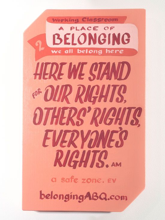 A Place of Belonging #2. Here we stand for our rights, others' rights, everyone's rights. AM. a safe zone. EV BelongingABQ.com