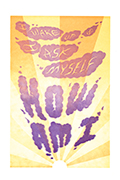 Image of letterpress relief print of title message I Wake Up and Ask Myself, How Am I?