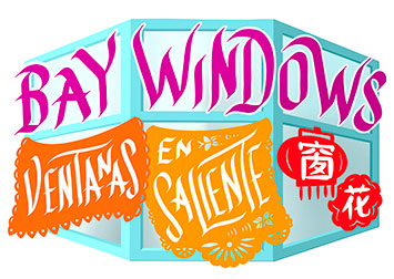 Illustrated logo with a bay window in cool blues with calligraphy of the text “Bay Windows” in magenta. Mexican paper cut banners in orange and yellow bear the text “Ventanas en Saliente” Red Chinese paper cuts in the shape of a lantern and a flower bear the text, “flower window” (the colloquial name for papercuts) in Chinese.